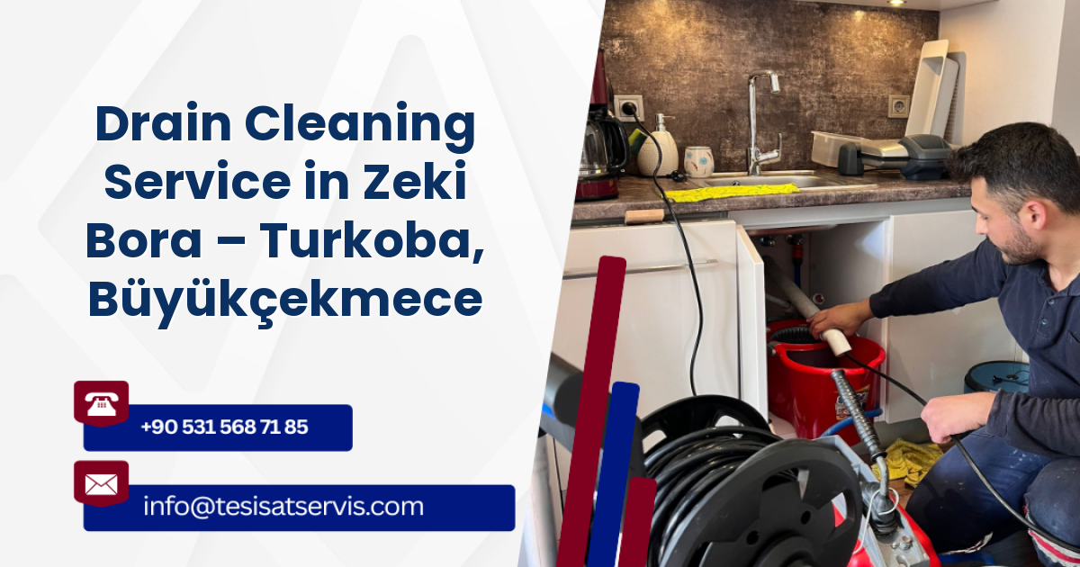 Drain Cleaning Service in Zeki Bora – Turkoba, Büyükçekmece