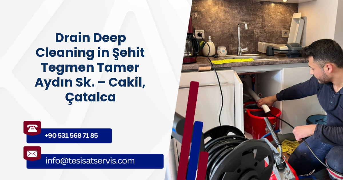 Drain Deep Cleaning in Şehit Tegmen Tamer Aydın Sk. – Cakil, Çatalca