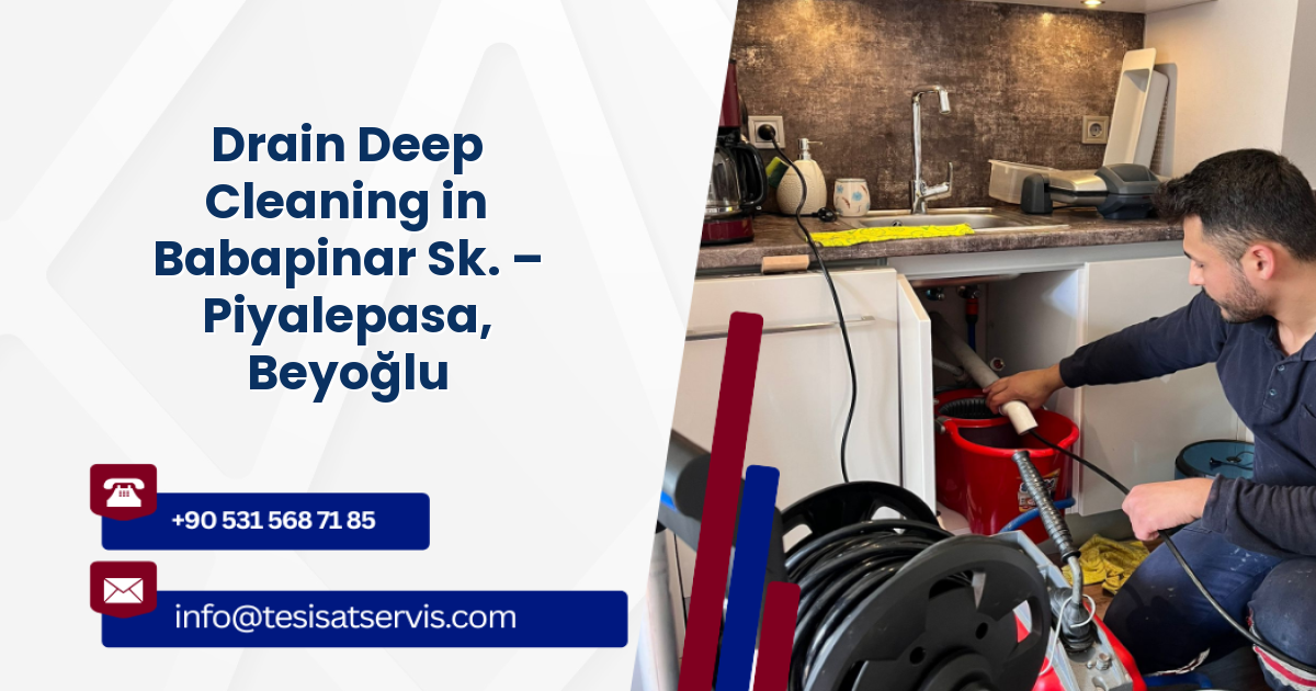 Drain Deep Cleaning in Babapinar Sk. – Piyalepasa, Beyoğlu
