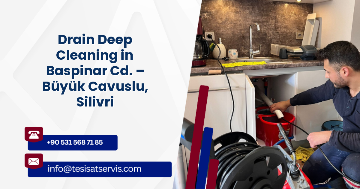 Drain Deep Cleaning in Baspinar Cd. – Büyük Cavuslu, Silivri