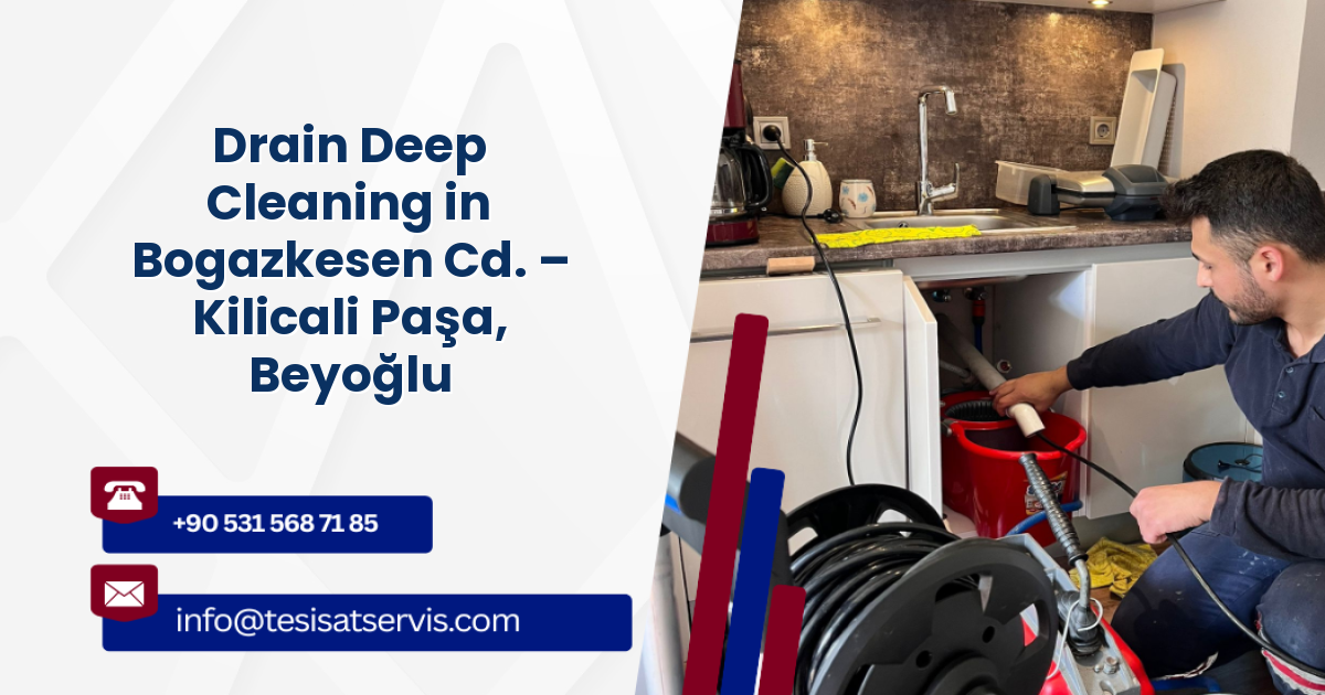 Drain Deep Cleaning in Bogazkesen Cd. – Kilicali Paşa, Beyoğlu
