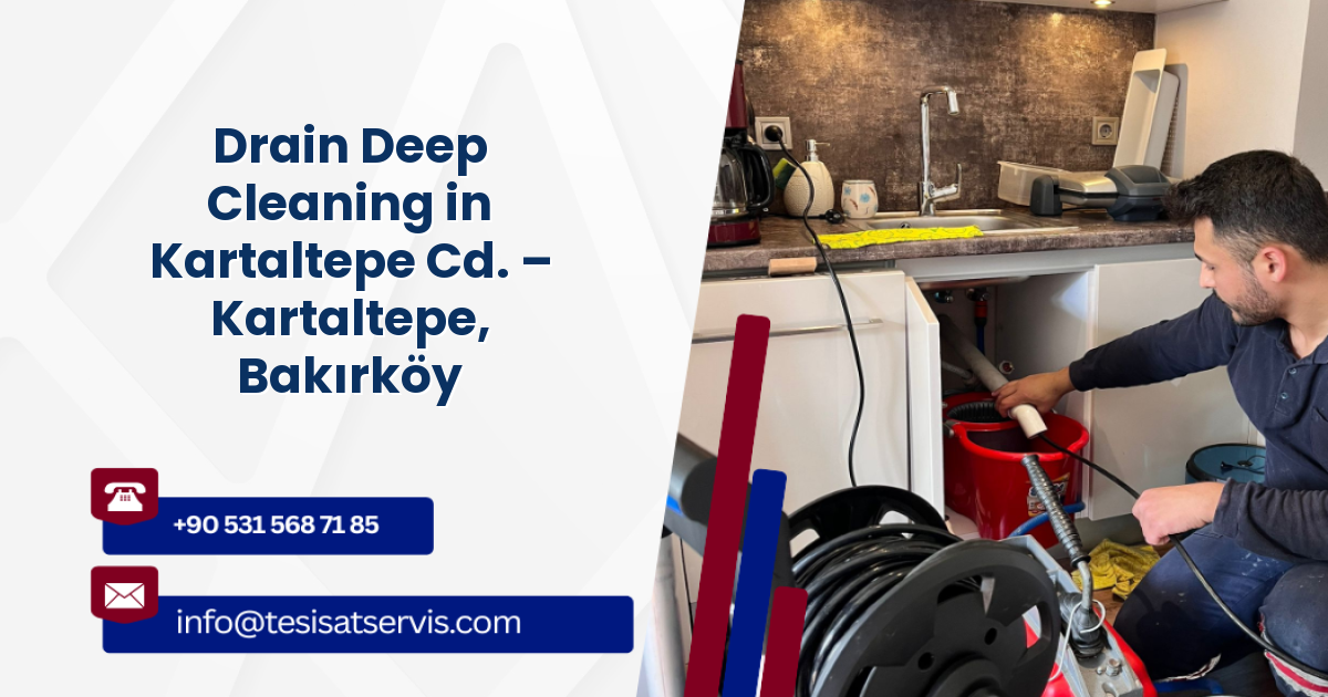 Drain Deep Cleaning in Kartaltepe Cd. – Kartaltepe, Bakırköy