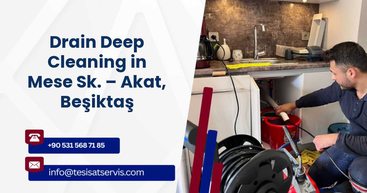 Drain Deep Cleaning in Mese Sk. – Akat, Beşiktaş