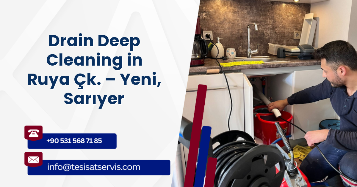 Drain Deep Cleaning in Ruya Çk. – Yeni, Sarıyer