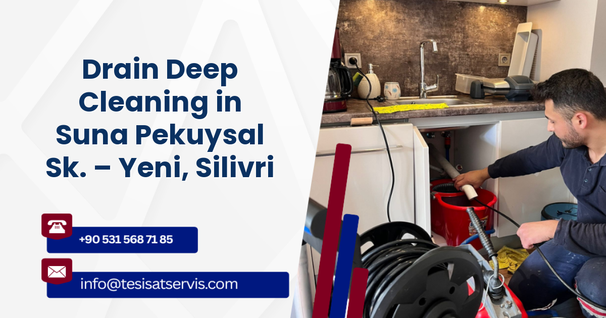 Drain Deep Cleaning in Suna Pekuysal Sk. – Yeni, Silivri