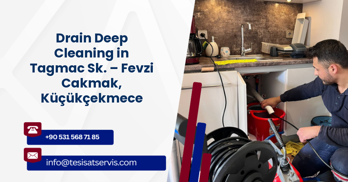 Drain Deep Cleaning in Tagmac Sk. – Fevzi Cakmak, Küçükçekmece