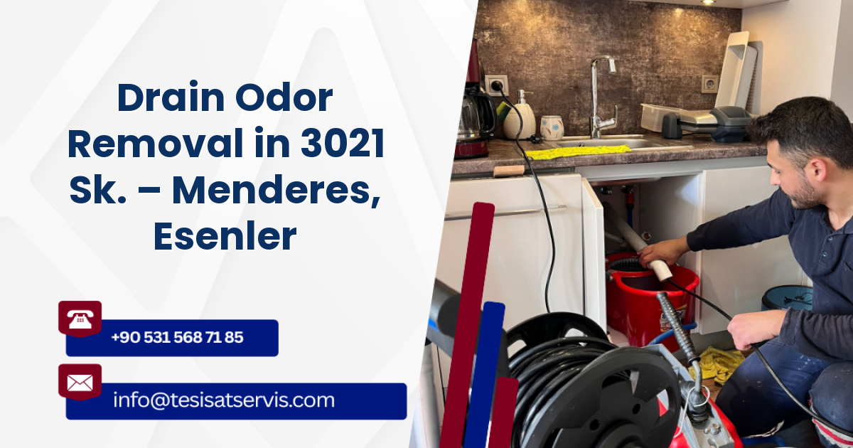 Drain Odor Removal in 3021 Sk. – Menderes, Esenler