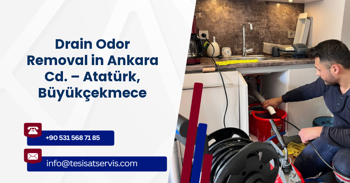 Drain Odor Removal in Ankara Cd. – Atatürk, Büyükçekmece