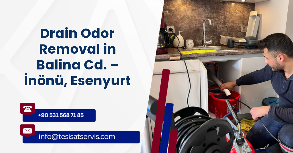 Drain Odor Removal in Balina Cd. – İnönü, Esenyurt