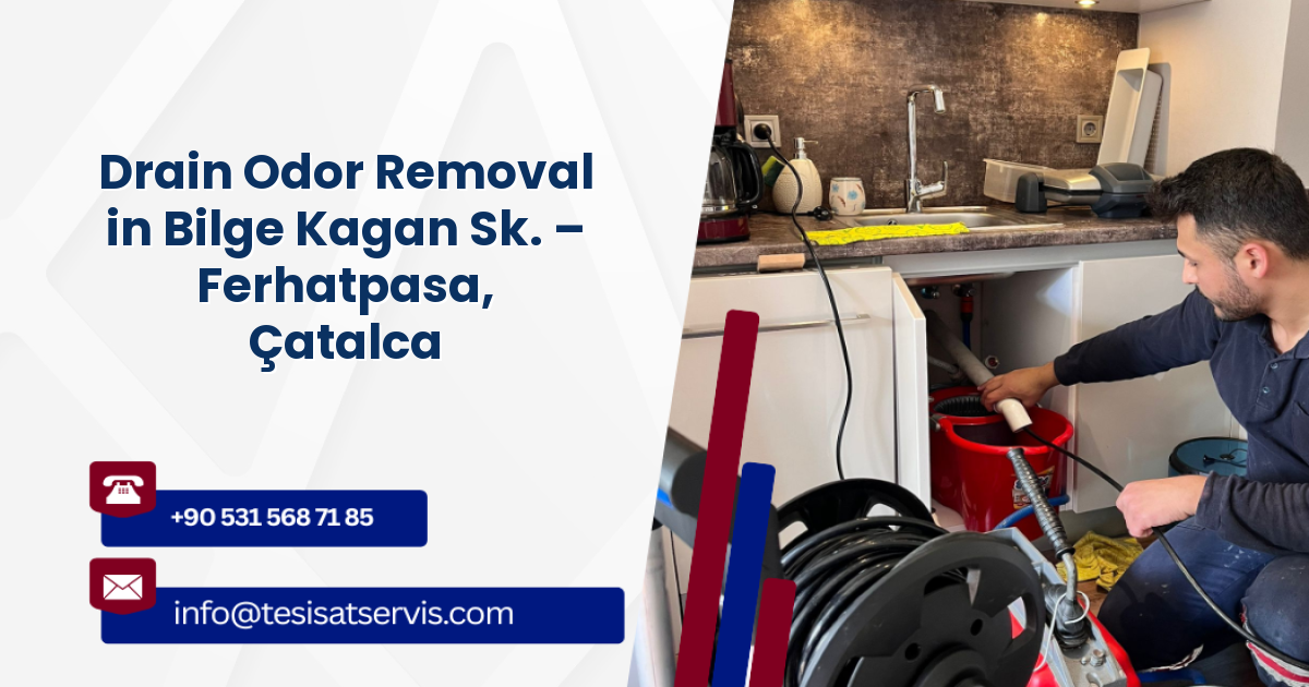 Drain Odor Removal in Bilge Kagan Sk. – Ferhatpasa, Çatalca
