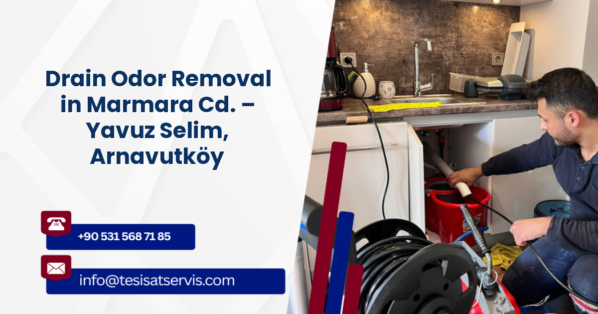 Drain Odor Removal in Marmara Cd. – Yavuz Selim, Arnavutköy