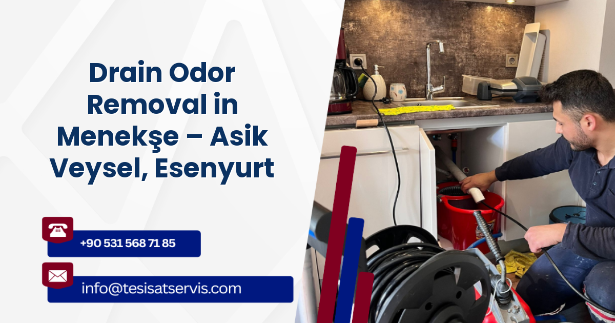 Drain Odor Removal in Menekşe – Asik Veysel, Esenyurt