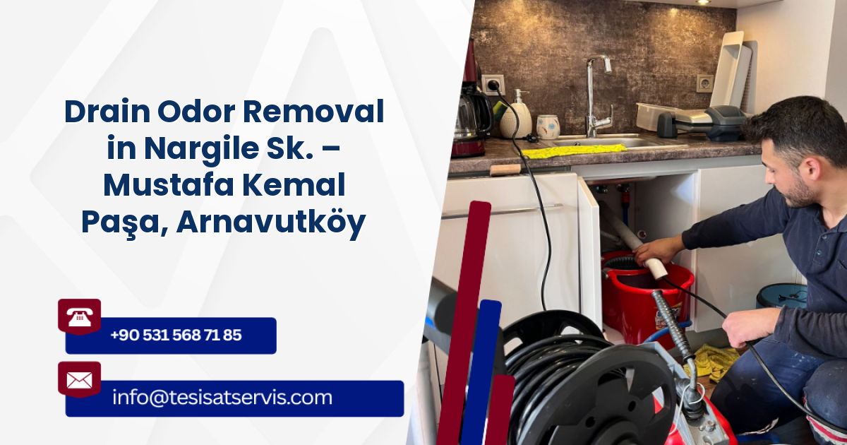 Drain Odor Removal in Nargile Sk. – Mustafa Kemal Paşa, Arnavutköy