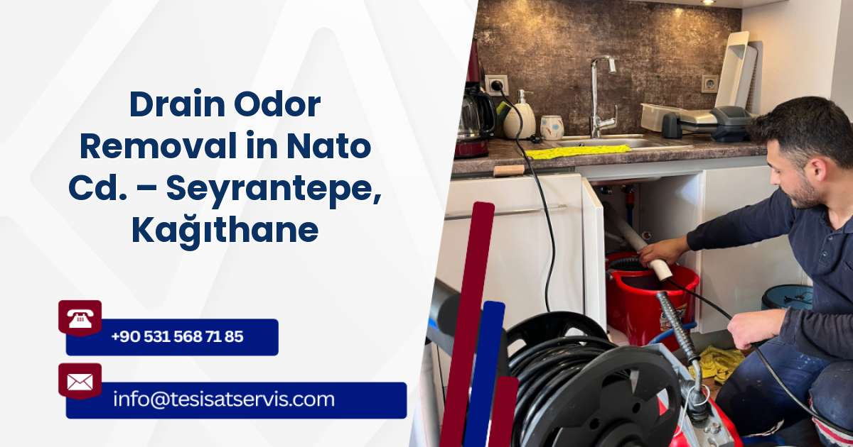 Drain Odor Removal in Nato Cd. – Seyrantepe, Kağıthane