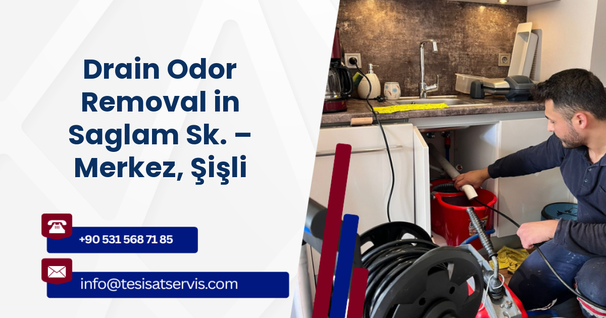 Drain Odor Removal in Saglam Sk. – Merkez, Şişli