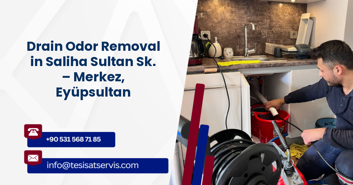 Drain Odor Removal in Saliha Sultan Sk. – Merkez, Eyüpsultan