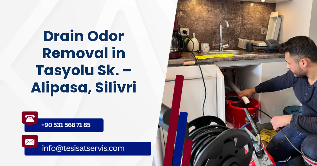 Drain Odor Removal in Tasyolu Sk. – Alipasa, Silivri