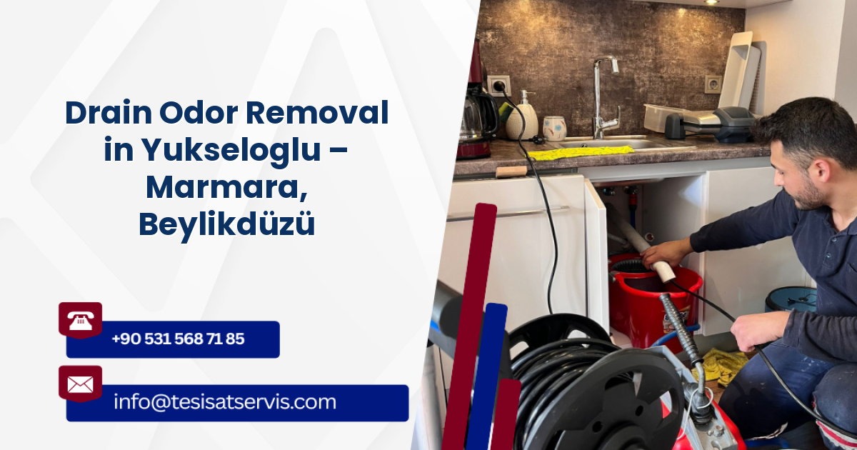 Drain Odor Removal in Yukseloglu – Marmara, Beylikdüzü