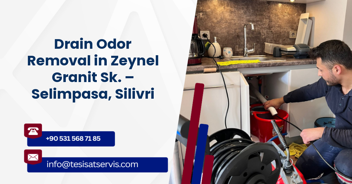 Drain Odor Removal in Zeynel Granit Sk. – Selimpasa, Silivri