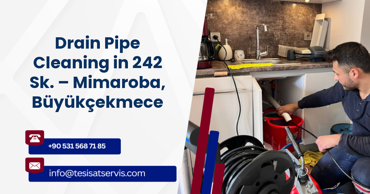 Drain Pipe Cleaning in 242 Sk. – Mimaroba, Büyükçekmece