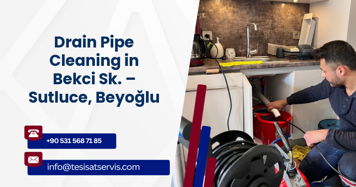 Drain Pipe Cleaning in Bekci Sk. – Sutluce, Beyoğlu