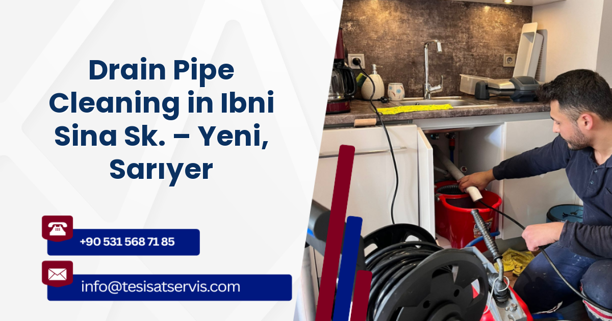 Drain Pipe Cleaning in Ibni Sina Sk. – Yeni, Sarıyer