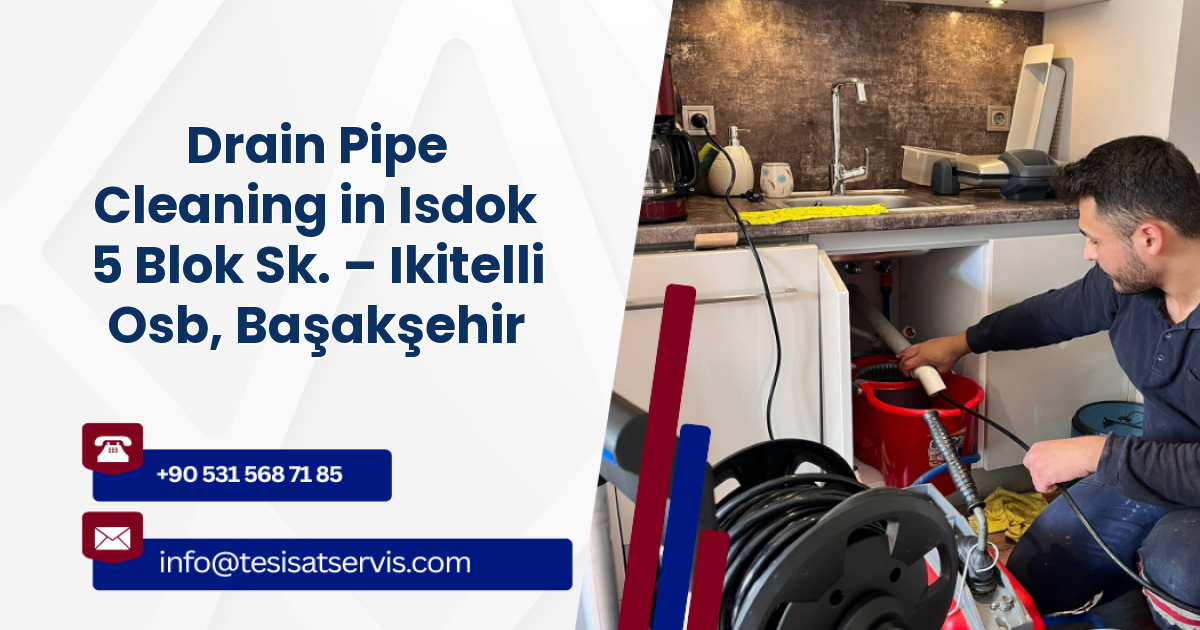 Drain Pipe Cleaning in Isdok 5 Blok Sk. – Ikitelli Osb, Başakşehir