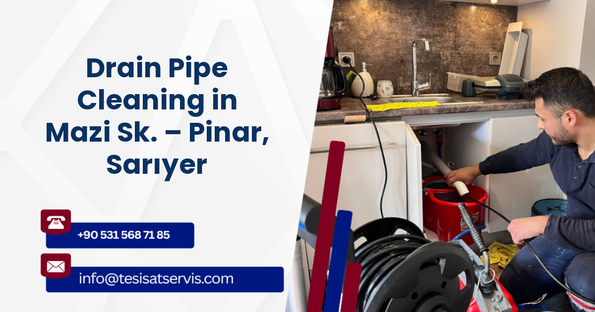 Drain Pipe Cleaning in Mazi Sk. – Pinar, Sarıyer