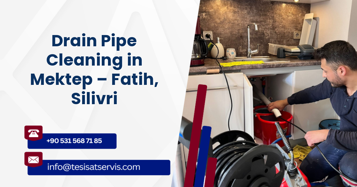 Drain Pipe Cleaning in Mektep – Fatih, Silivri