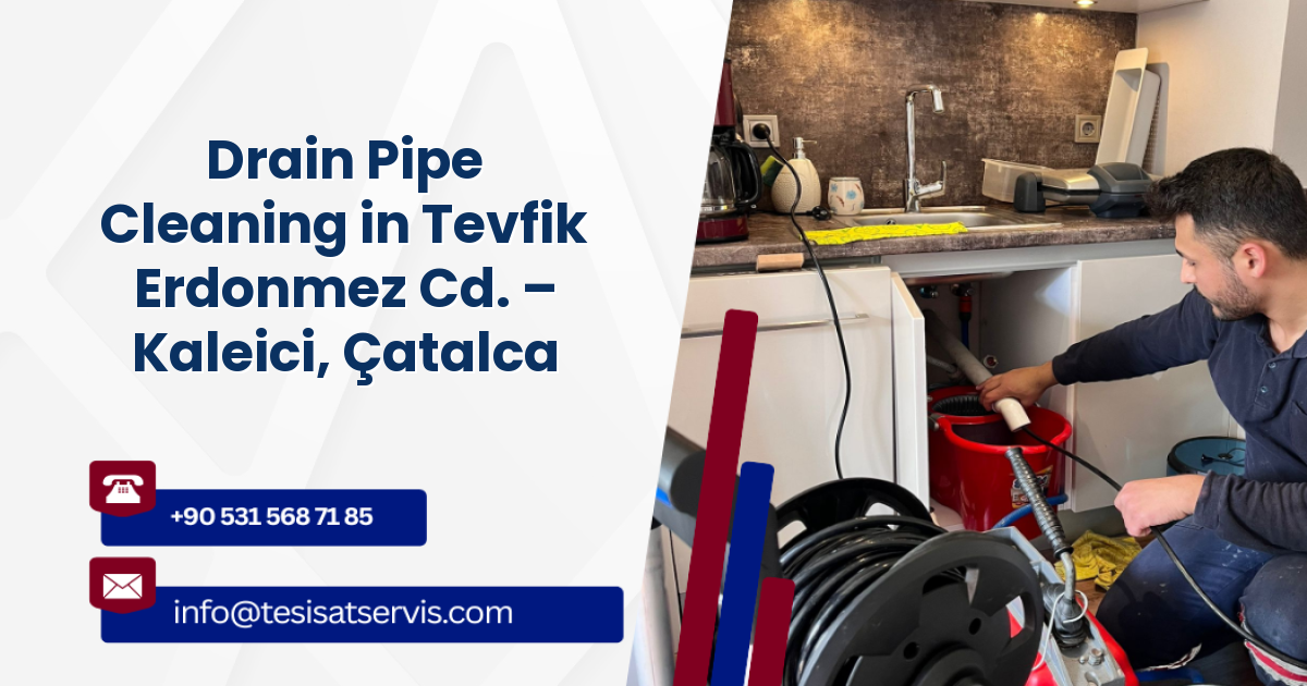 Drain Pipe Cleaning in Tevfik Erdonmez Cd. – Kaleici, Çatalca