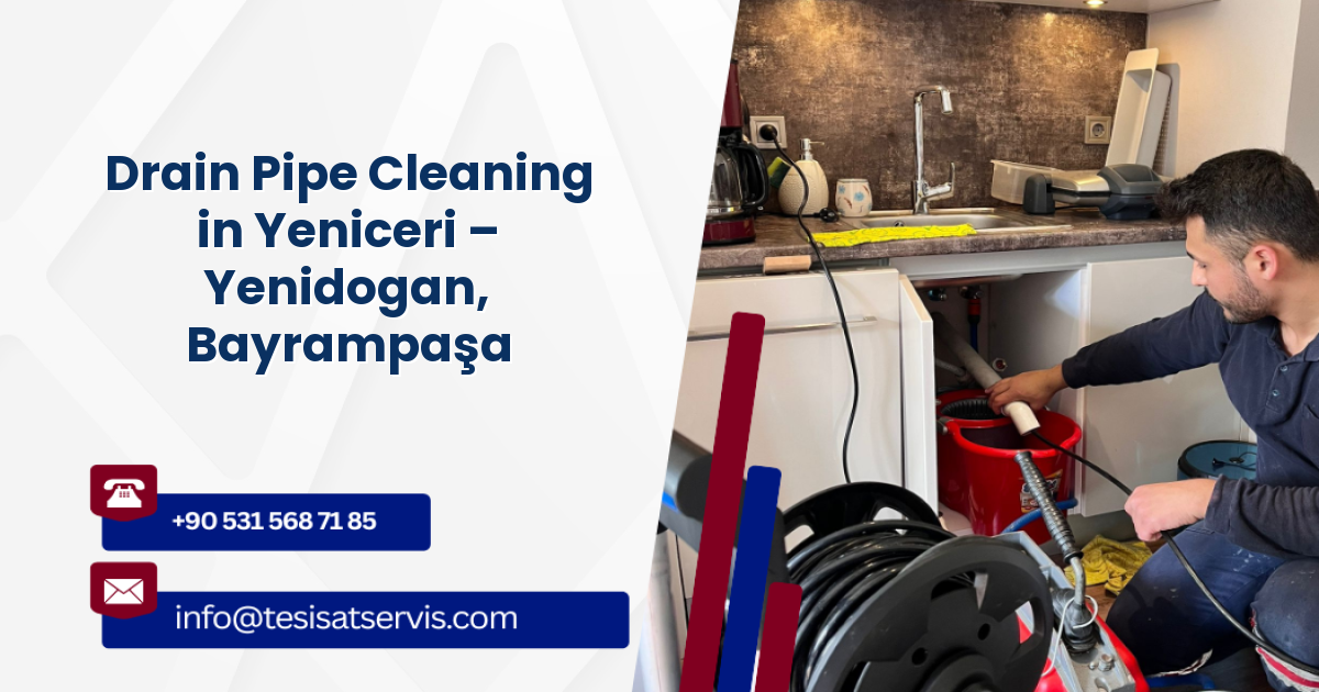 Drain Pipe Cleaning in Yeniceri – Yenidogan, Bayrampaşa