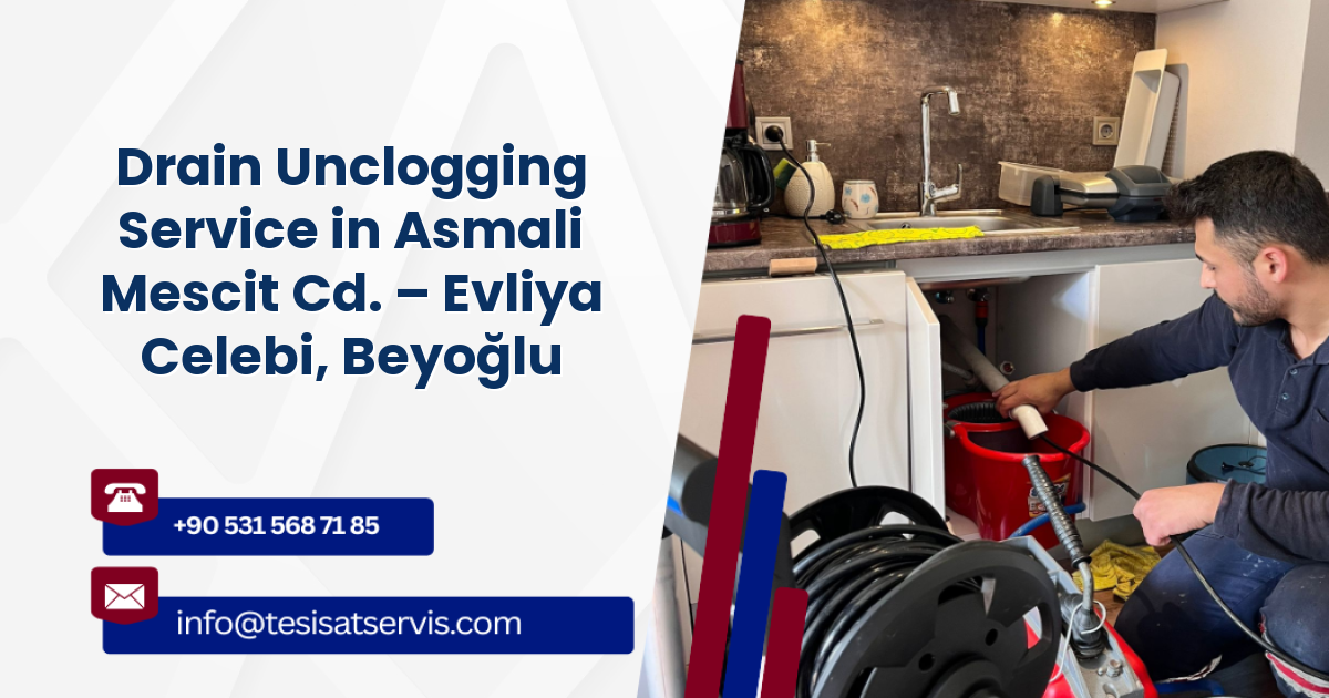 Drain Unclogging Service in Asmali Mescit Cd. – Evliya Celebi, Beyoğlu