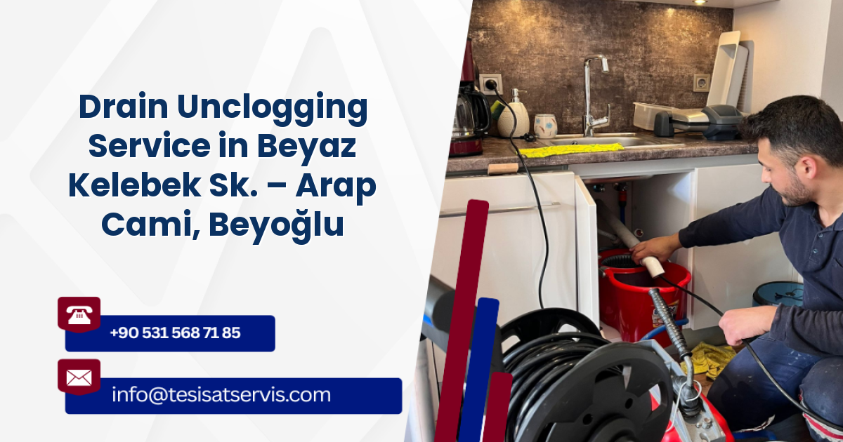 Drain Unclogging Service in Beyaz Kelebek Sk. – Arap Cami, Beyoğlu