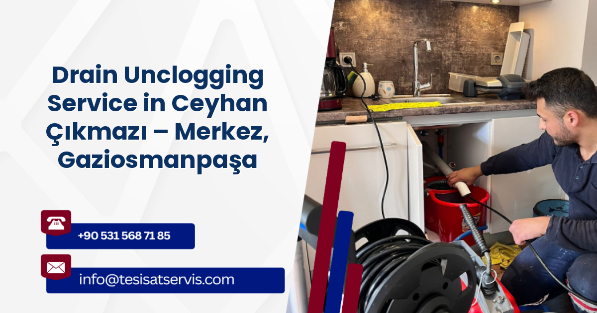 Drain Unclogging Service in Ceyhan Çıkmazı – Merkez, Gaziosmanpaşa