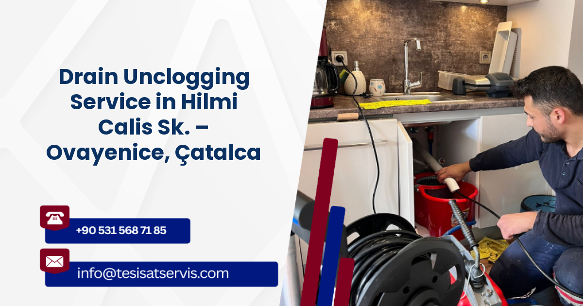 Drain Unclogging Service in Hilmi Calis Sk. – Ovayenice, Çatalca