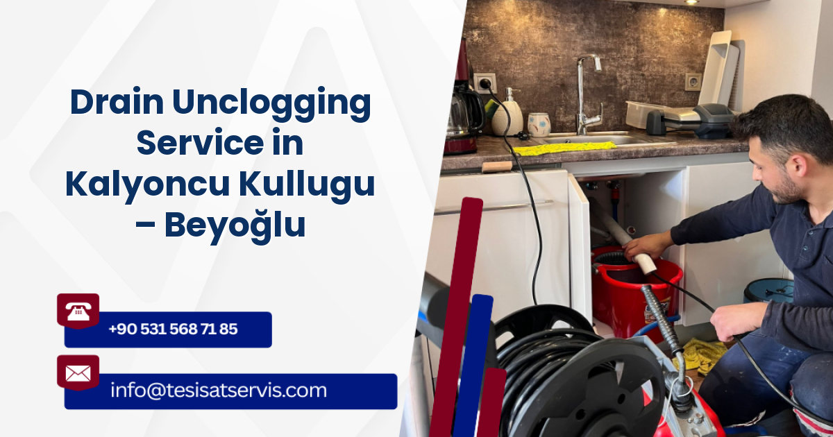 Drain Unclogging Service in Kalyoncu Kullugu – Beyoğlu