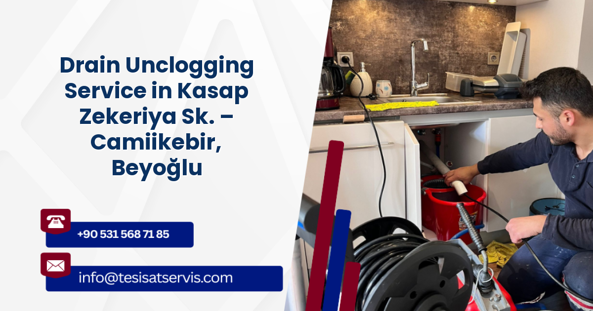 Drain Unclogging Service in Kasap Zekeriya Sk. – Camiikebir, Beyoğlu