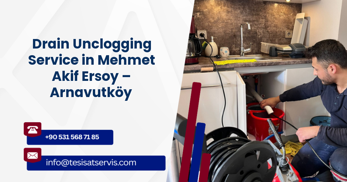 Drain Unclogging Service in Mehmet Akif Ersoy – Arnavutköy