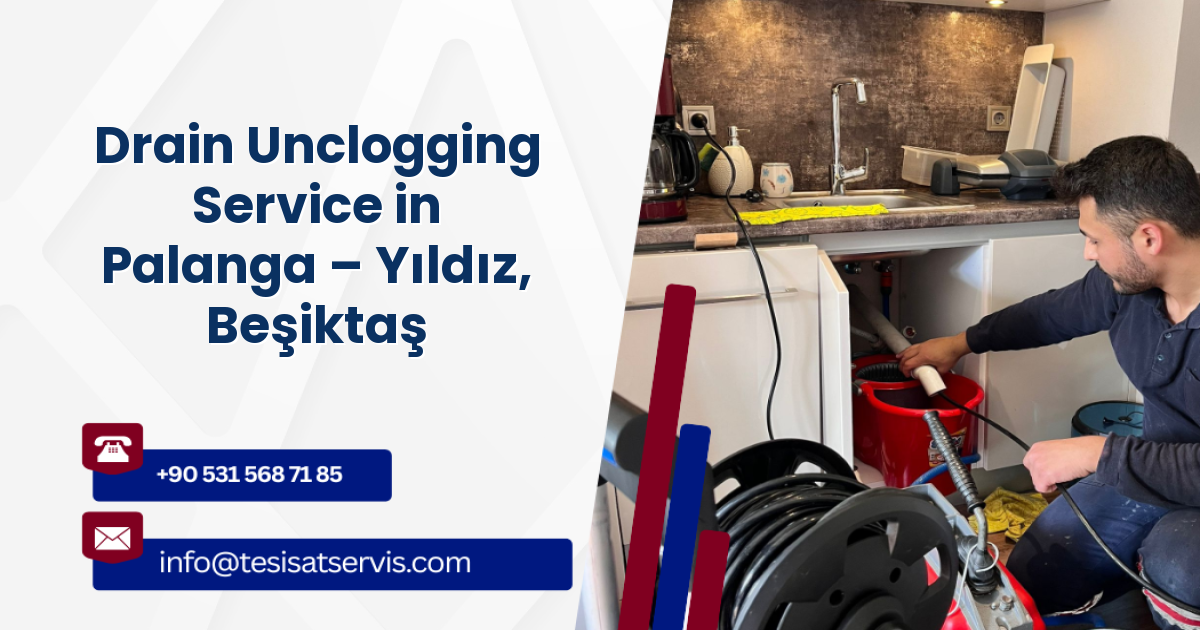 Drain Unclogging Service in Palanga – Yıldız, Beşiktaş