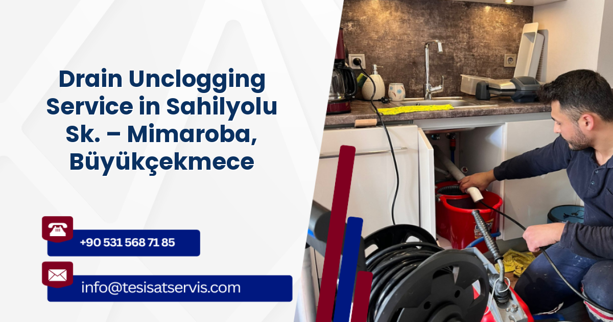 Drain Unclogging Service in Sahilyolu Sk. – Mimaroba, Büyükçekmece