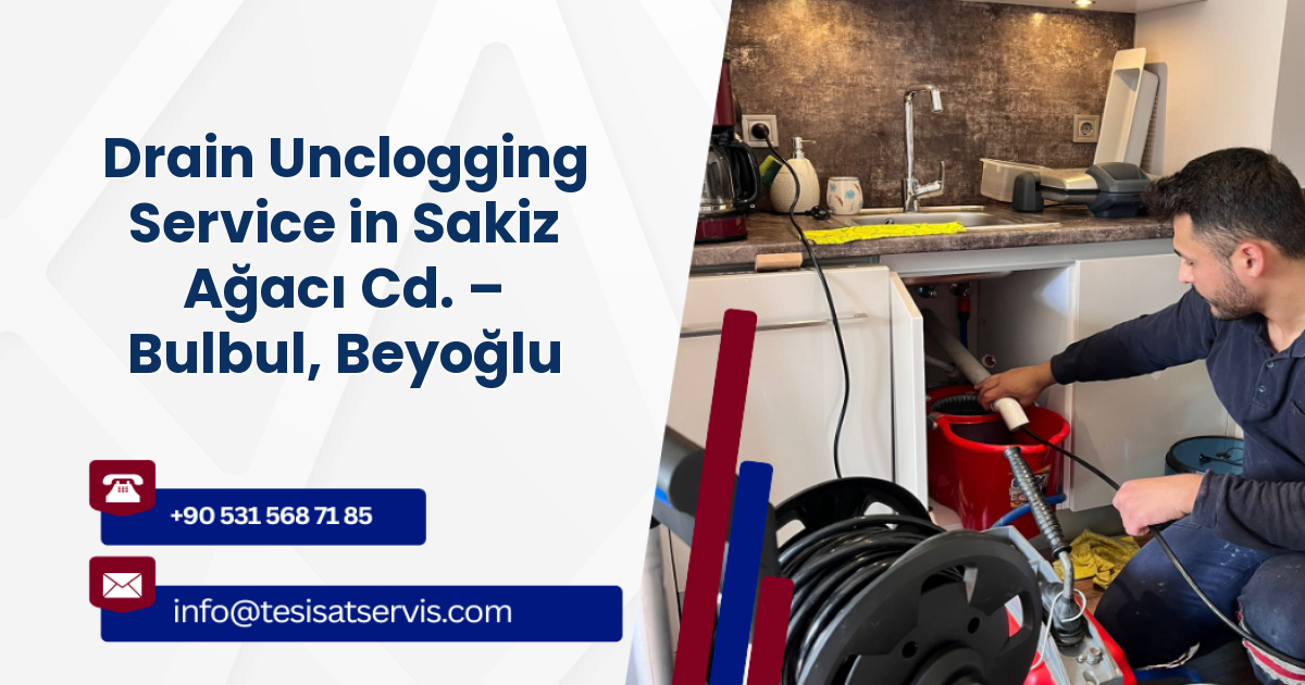 Drain Unclogging Service in Sakiz Ağacı Cd. – Bulbul, Beyoğlu