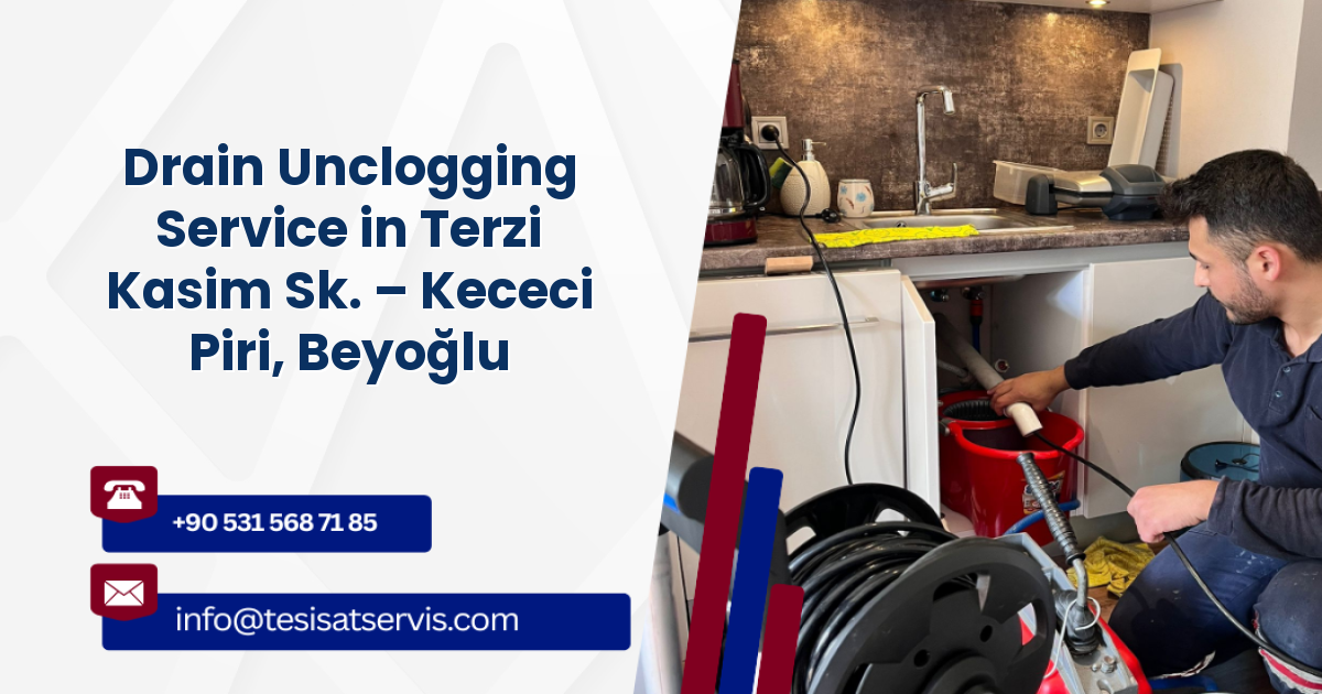Drain Unclogging Service in Terzi Kasim Sk. – Kececi Piri, Beyoğlu