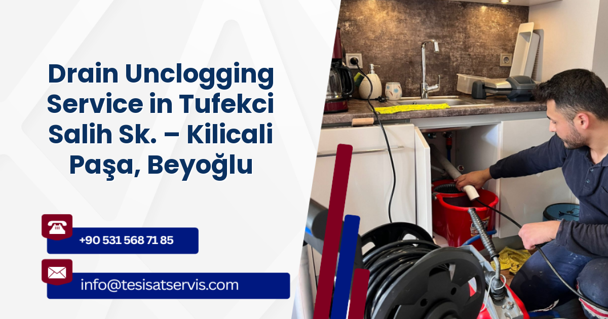 Drain Unclogging Service in Tufekci Salih Sk. – Kilicali Paşa, Beyoğlu