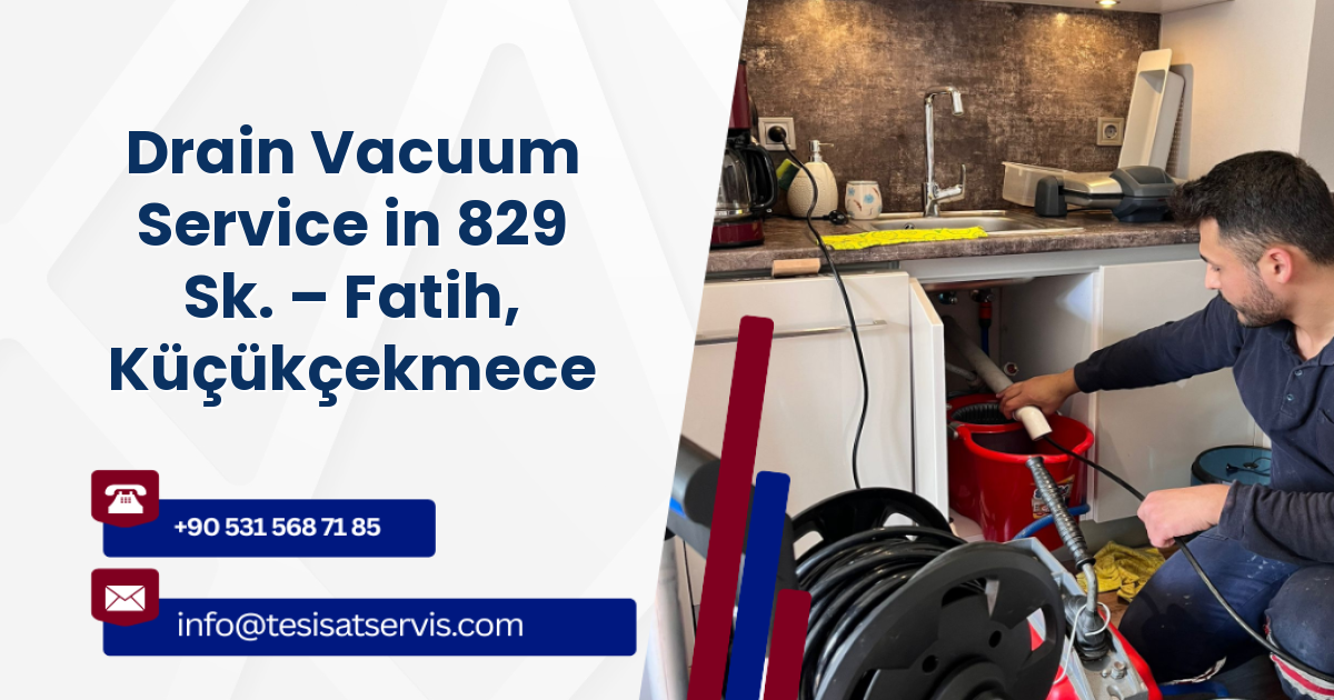 Drain Vacuum Service in 829 Sk. – Fatih, Küçükçekmece