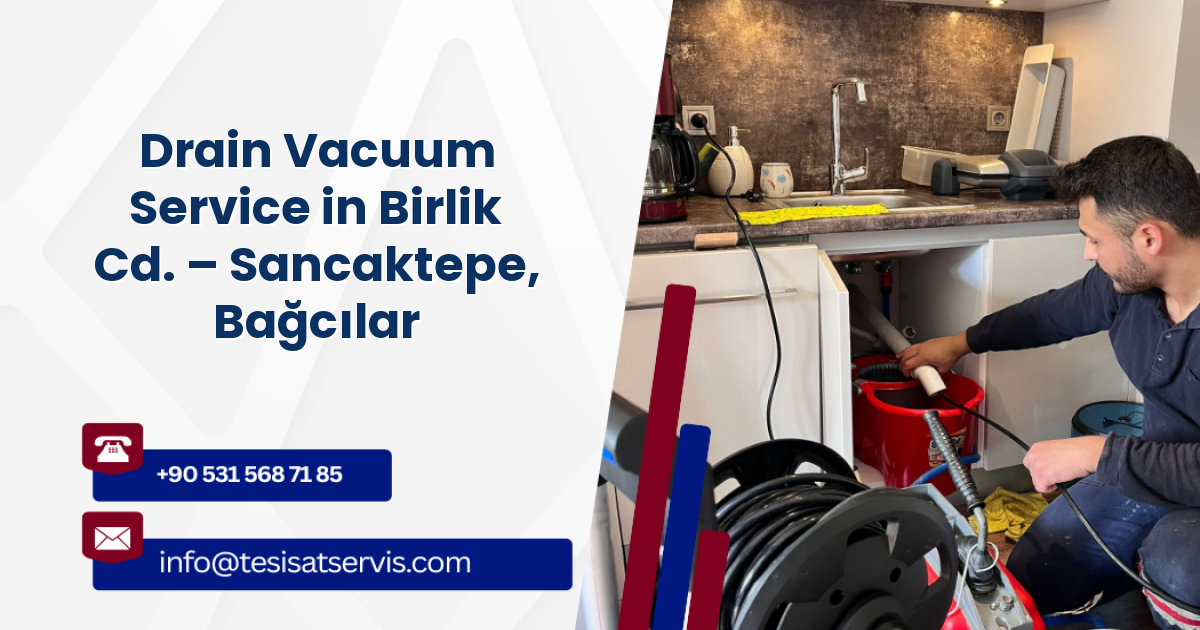 Drain Vacuum Service in Birlik Cd. – Sancaktepe, Bağcılar