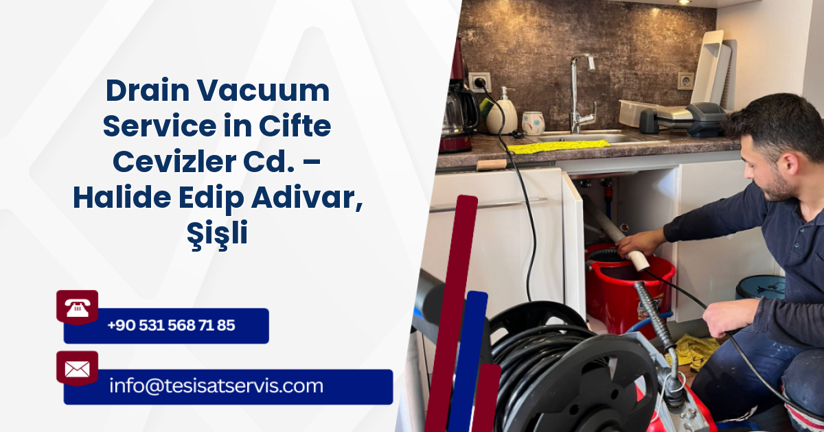 Drain Vacuum Service in Cifte Cevizler Cd. – Halide Edip Adivar, Şişli