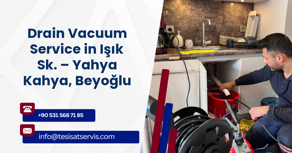 Drain Vacuum Service in Işık Sk. – Yahya Kahya, Beyoğlu