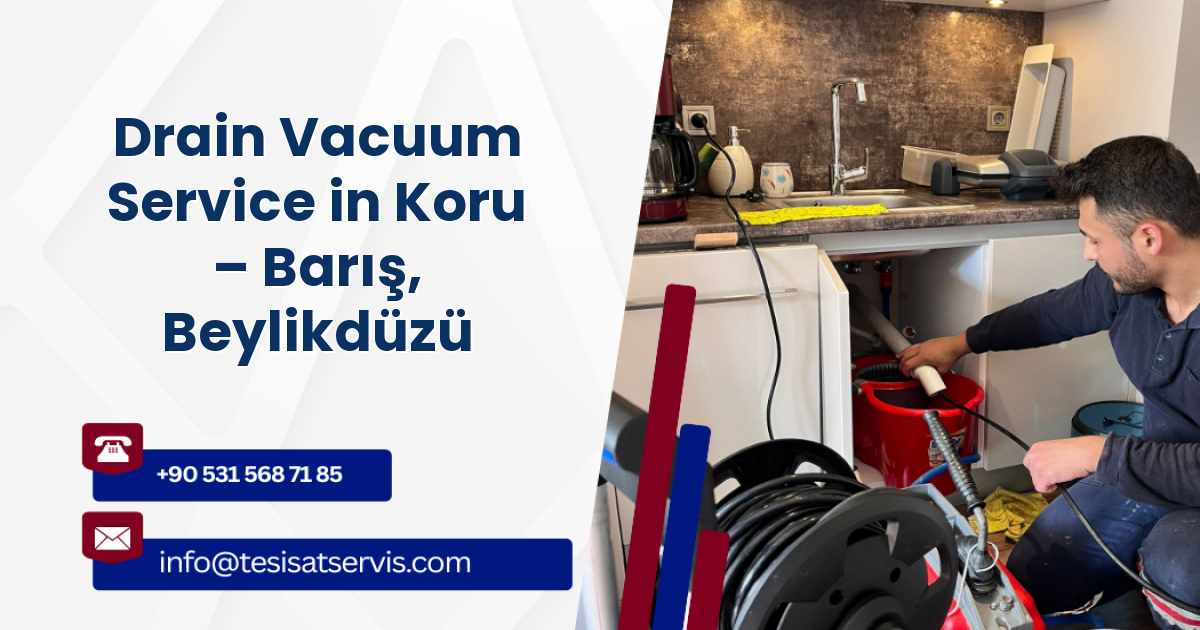 Drain Vacuum Service in Koru – Barış, Beylikdüzü