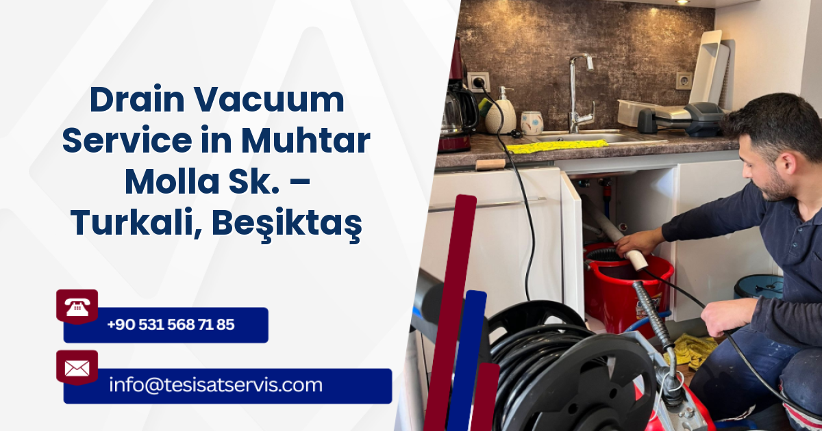Drain Vacuum Service in Muhtar Molla Sk. – Turkali, Beşiktaş