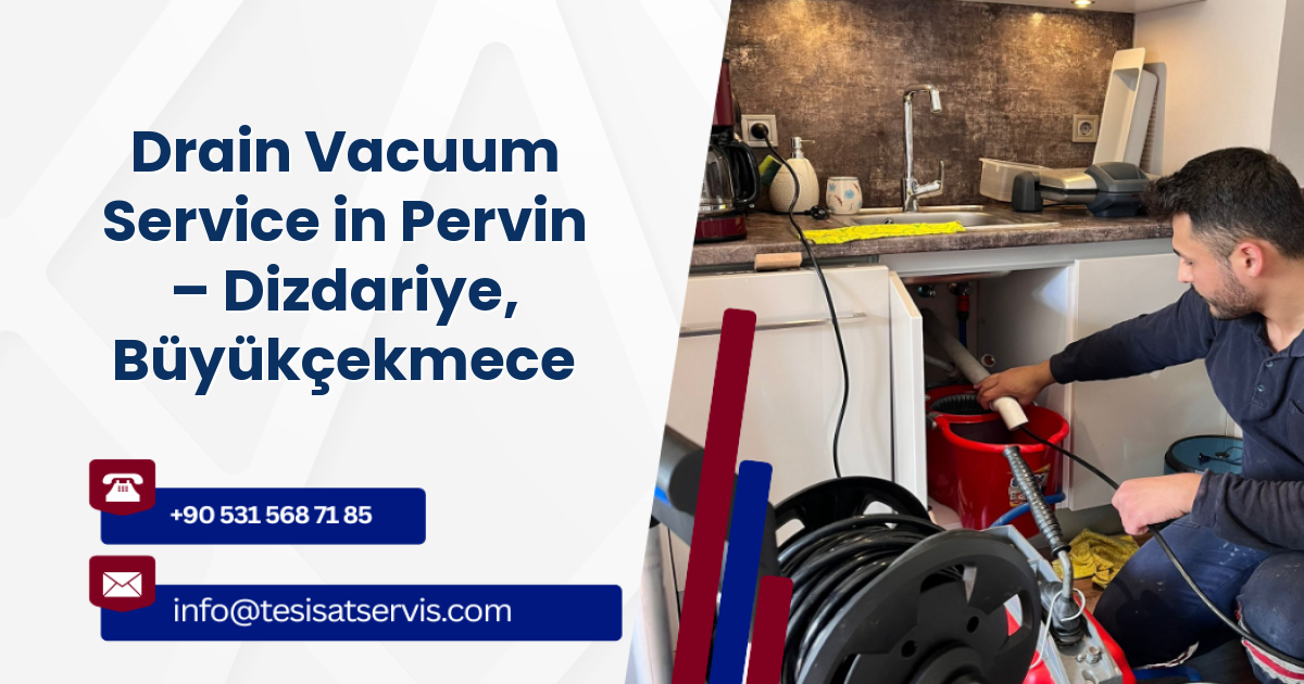 Drain Vacuum Service in Pervin – Dizdariye, Büyükçekmece